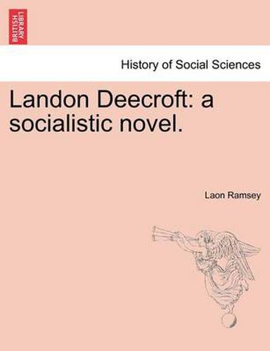 Cover image for Landon Deecroft: A Socialistic Novel.