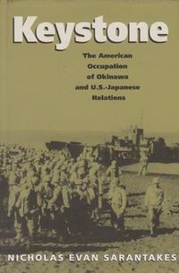 Cover image for Keystone: The American Occupation of Okinawa and U.S.-Japanese Relations