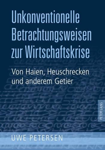 Cover image for Unkonventionelle Betrachtungsweisen Zur Wirtschaftskrise: Von Haien, Heuschrecken Und Anderem Getier