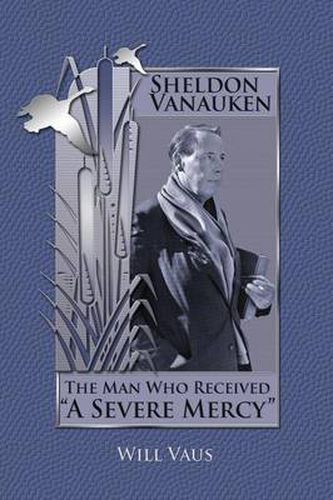 Cover image for Sheldon Vanauken: The Man Who Received A Severe Mercy