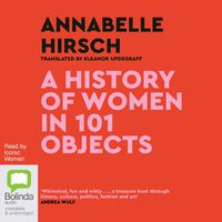 Cover image for A History of Women in 101 Objects