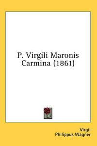 Cover image for P. Virgili Maronis Carmina (1861)