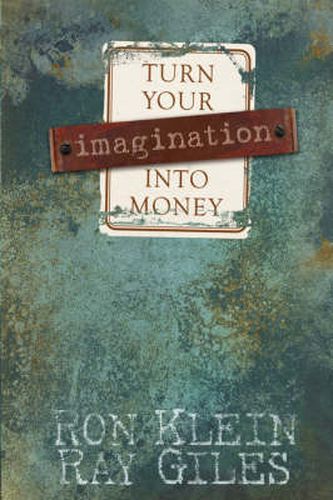 Cover image for Turn Your Imagination Into Money