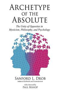 Cover image for Archetype of the Absolute: The Unity of Opposites in Mysticism, Philosophy, and Psychology