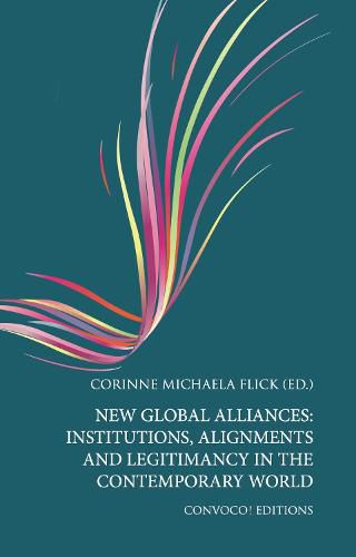 Cover image for New Global Alliances: Institutions, Alignments and Legitimacy in the Contemporary World