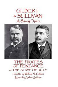 Cover image for W.S Gilbert & Arthur Sullivan - The Pirates of Penzance: or The Slave of Duty