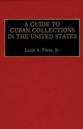 Cover image for A Guide to Cuban Collections in the United States