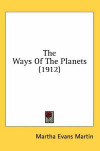 Cover image for The Ways of the Planets (1912)