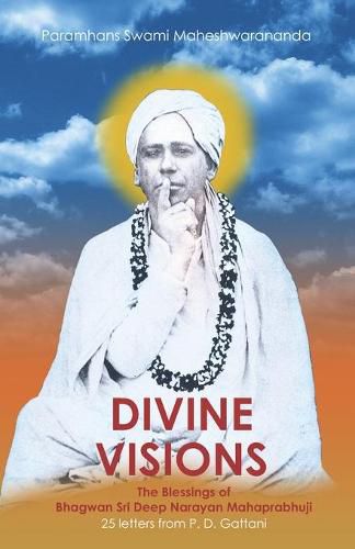 Cover image for Divine Visions: The Blessings of Bhagwan Sri Deep Narayan Mahaprabhuji