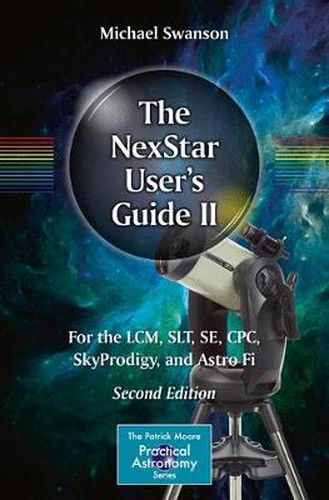 Cover image for The NexStar User's Guide II: For the LCM, SLT, SE, CPC, SkyProdigy, and Astro Fi