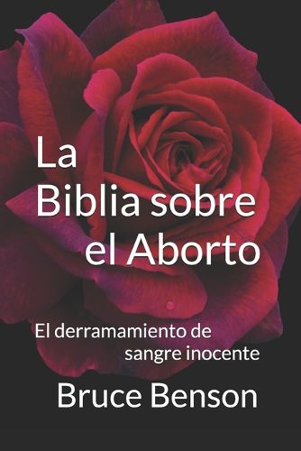 Cover image for La Biblia sobre el Aborto: El derramamiento de sangre inocente
