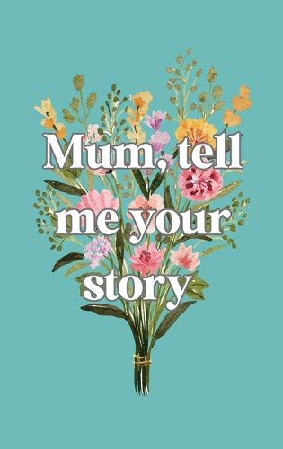 Cover image for Mum, tell me your story