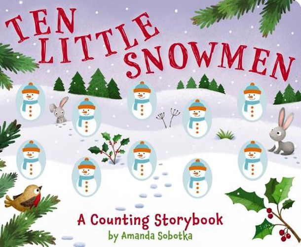 Cover image for Ten Little Snowmen: A Magical Counting Storybook (Learn to Count, Snowmen, 1 to 10, Children's Books, Holiday Books)Volume 4
