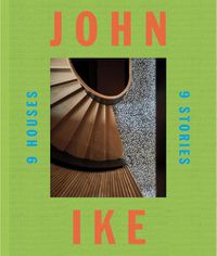 Cover image for John Ike: Ten Houses / Ten Stories
