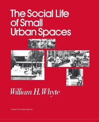 Cover image for The Social Life of Small Urban Spaces