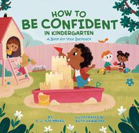 Cover image for How to Be Confident in Kindergarten: A Book for Your Backpack