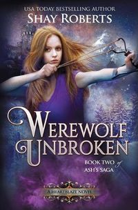 Cover image for Werewolf Unbroken: A Heartblaze Novel (Ash's Saga #2)