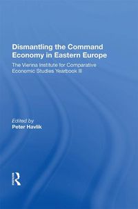 Cover image for Dismantling the Command Economy in Eastern Europe: The Vienna Institute for Comparative Economic Studies Yearbook III