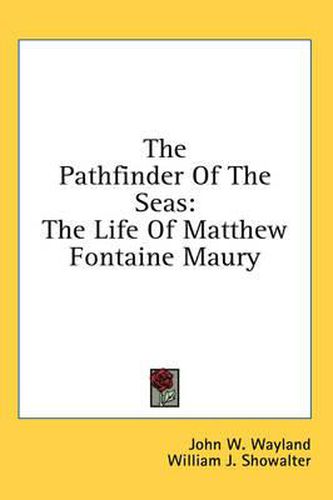 The Pathfinder of the Seas: The Life of Matthew Fontaine Maury