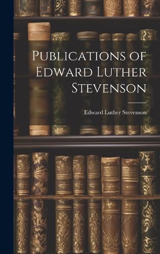 Publications of Edward Luther Stevenson