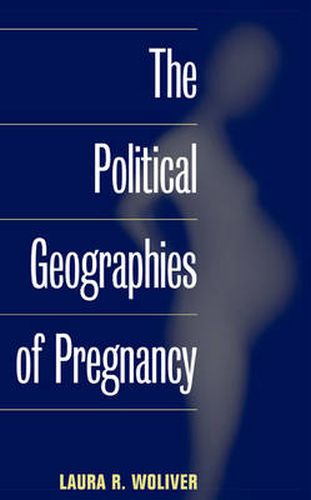 Cover image for The Political Geographies of Pregnancy