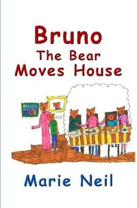 Cover image for Bruno The Bear Moves House (full colour version)