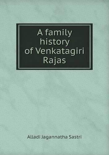 Cover image for A family history of Venkatagiri Rajas