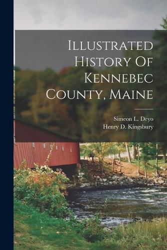 Cover image for Illustrated History Of Kennebec County, Maine