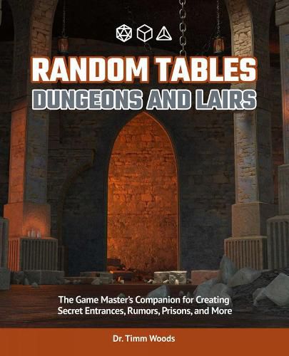 Cover image for Random Tables: Dungeons And Lairs: The Game Master's Companion for Creating Secret Entrances, Rumors, and More