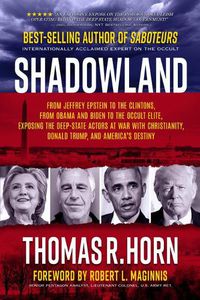 Cover image for Shadowland: From Jeffrey Epstein to the Clintons, from Obama and Biden to the Occult Elite: Exposing the Deep-State Actors at War with Christianity, Donald Trump, and America's Destiny