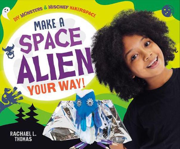 Cover image for Make a Space Alien Your Way!