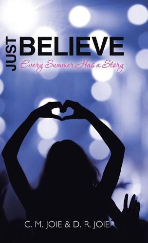 Cover image for Just Believe: Every Summer Has a Story