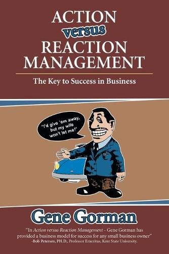 Cover image for Action versus Reaction Management: The Key to Success in Business