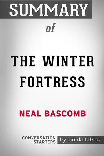 Summary of The Winter Fortress by Neal Bascomb: Conversation Starters