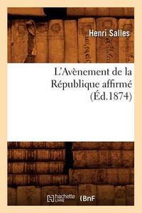 Cover image for L'Avenement de la Republique Affirme (Ed.1874)