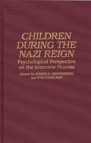 Cover image for Children During the Nazi Reign: Psychological Perspective on the Interview Process