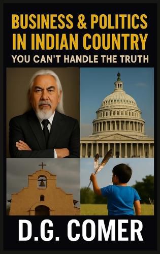 Cover image for Business and Politics in Indian Country You Can't Handle the Truth