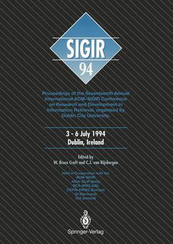 Cover image for SIGIR '94: Proceedings of the Seventeenth Annual International ACM-SIGIR Conference on Research and Development in Information Retrieval, organised by Dublin City University