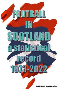 Cover image for Football in Scotland 1973-2022: A statistical record
