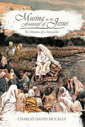 Cover image for Musing in the Footsteps of Jesus: The Dreams of a Storyteller