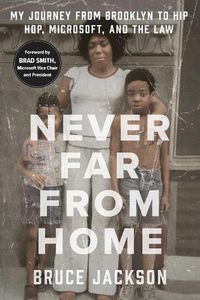 Cover image for Never Far from Home: My Journey from Brooklyn to Hip Hop, Microsoft, and the Law