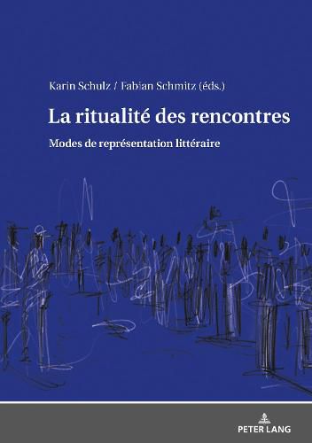 Cover image for La Ritualite Des Rencontres: Modes de Representation Litteraire