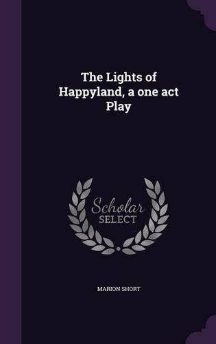 The Lights of Happyland, a One Act Play