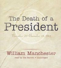 Cover image for The Death of a President: November 20-November 25, 1963