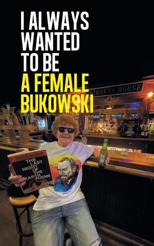 Cover image for I always wanted to be a female Bukowski