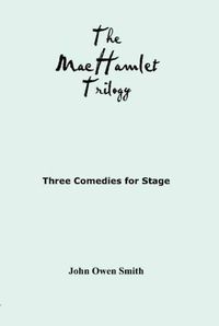 Cover image for The MacHamlet Trilogy: Three Comedies for Stage