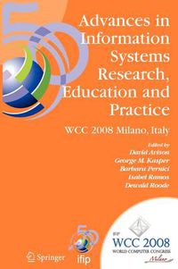 Cover image for Advances in Information Systems Research, Education and Practice: IFIP 20th World Computer Congress, TC 8, Information Systems, September 7-10, 2008, Milano, Italy