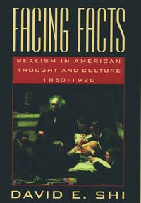 Cover image for Facing Facts: Realism in American Thought and Culture, 1850-1920