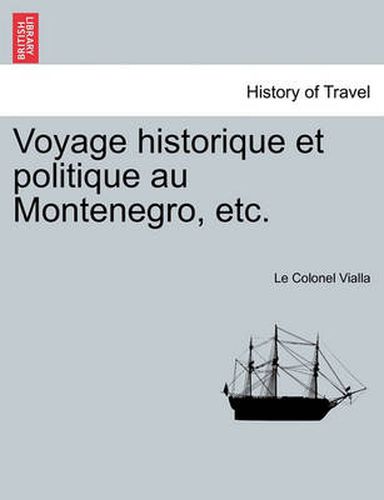 Cover image for Voyage Historique Et Politique Au Montenegro, Etc.