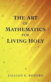 Cover image for THE Art of Mathematics for Living Holy